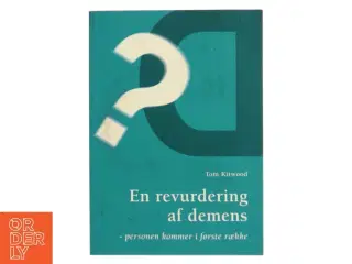 En revurdering af demens : personen kommer i første række af Tom Kitwood (Bog)