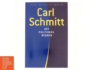 Det politiskes begreb af Carl Schmitt, Lars Bo Larsen, Christian Borch, Ernst Wolfgang Bckenfrde, Lars Bo Kaspersen (Bog)