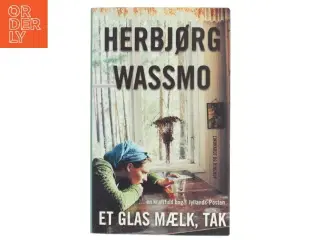 Et glas mælk, tak af Herbjørg Wassmo (Bog)