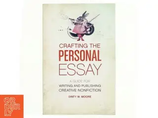 Crafting The Personal Essay af Dinty W. Moore (Bog)