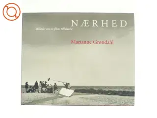 Nærhed : billeder om en films tilblivelse af Marianne Grøndahl (Bog)