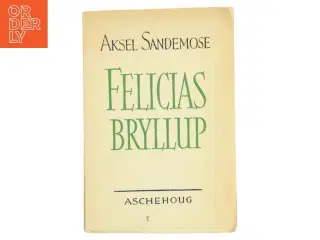 Felicias Bryllup af Aksel Sandemose (Bog)
