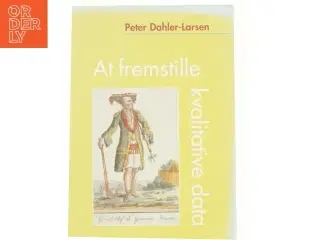At fremstille kvalitative data af Peter Dahler-Larsen (Bog)