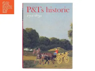 P&Ts historie 1711-1850 af <Bog forfattere ikke identificeret< (Bog)