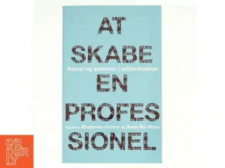 At skabe en professionel af Margretha J&#228;rvinen, Nanna Mik-Meyer (Bog)