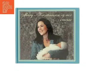 Mary - kronprinsesse og mor af Mette Bacher (Bog)