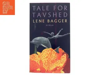 Tale for tavshed : roman af Lene Bagger (Bog)
