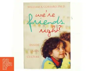"We're friends, right?" : inside kids' culture (Bog)