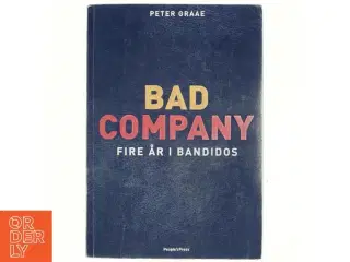 Bad Company : fire år i Bandidos af Peter Graae (f. 1985) (Bog)