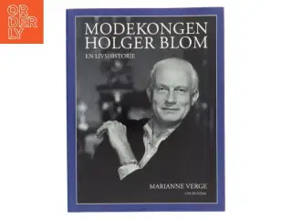 Modekongen Holger Blom : en livshistorie af Marianne Verge (f. 1976) (Bog)