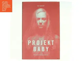 Projekt baby : mit første år som uperfekt mor af Julie Ugleholdt (f. 1987) (Bog)