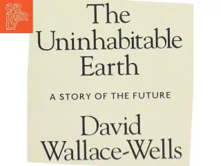 The uninhabitable earth : a story of the future af David Wallace-Wells (Bog)