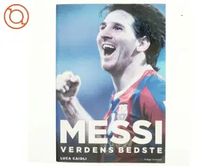 Messi : verdens bedste af Luca Caioli (Bog)