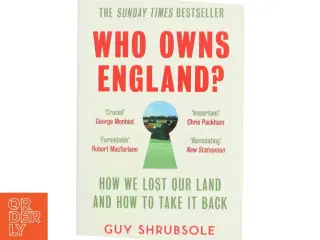 Who Owns England?: How We Lost Our Land and How to Take It Back af Guy Shrubsole (Bog)