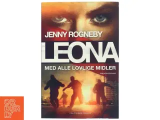 Leona - med alle lovlige midler af Jenny Rogneby (f. 1974) (Bog)