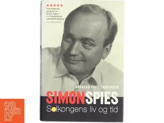 Simon Spies : solkongens liv og tid af Andreas Fugl Thøgersen (Bog)