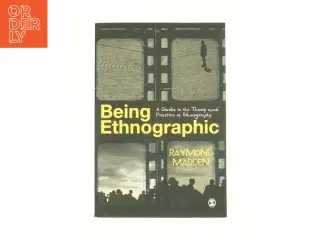Being Ethnographic: a Guide to the Theory and Practice of Ethnography - 1st Edition (eBook) af Raymond Madden (Bog)