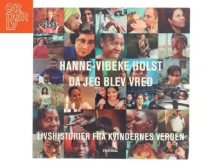 Da jeg blev vred : livshistorier fra kvindernes verden af Hanne-Vibeke Holst (Bog)