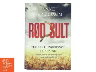 Rød sult : Stalins hungersnød i Ukraine af Anne Applebaum (Bog)