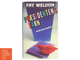 Præsidentens Barn af Fay Weldon (Bog) fra Gyldendals Bogklub