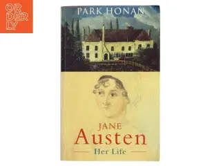 Jane Austen : her life af Park Honan (Bog)