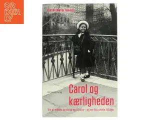 Carol og kærligheden : at mødes og elske og skilles - og en dag vende tilbage af Kissen Møller Hansen (Bog)