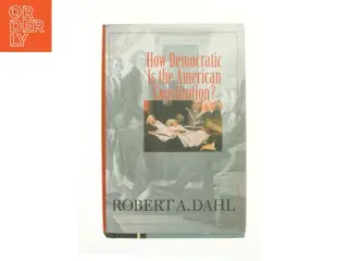 How Democratic Is the American Constitution? af Robert A. Dahl (Bog)