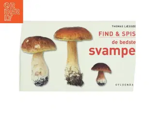 Find & spis de bedste svampe af Thomas Læssøe (Bog)