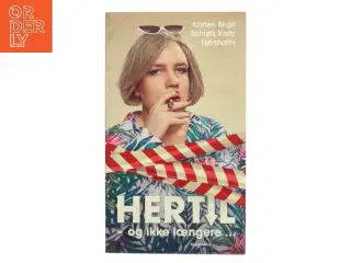 Hertil - og ikke længere af Kirsten Birgit Schiøtz Kretz Hørsholm (Bog)
