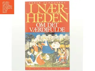 I nærheden : om det værdifulde af Karen Schousboe (Bog)