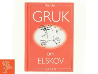 Gruk om elskov : et udvalg af Piet Hein (Bog)