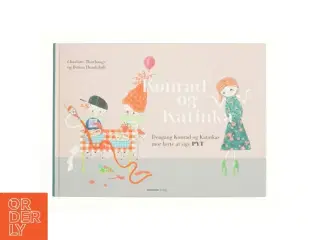 Konrad og Katinka - dengang Konrad og Katinkas mor lærte at sige pyt af Betina Hundebøll, Charlotte Thorhauge (Bog)