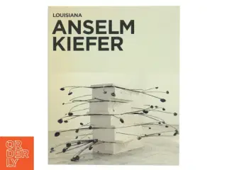 Anselm Kiefer af Anselm Kiefer (Bog) fra Louisiana