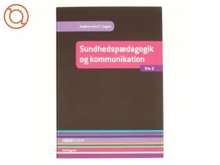 Sundhedspædagogik og kommunikation af Birgitte Gøtzsche, Jean Hagstrøm (Bog)