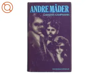 Andre Måder af Christian Kampmann (Bog) fra Gyldendals Bogklub