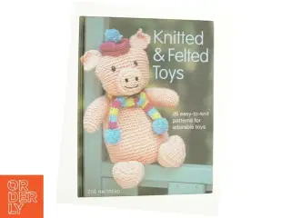 Knitted and felted toys : 26 easy-to-knit patterns for adorable toys af Zoë Halstead (Bog)