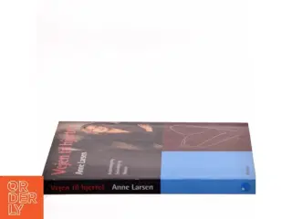 Vejen til hjertet : kostomlægning, selvindsigt og motion af Anne Larsen (f. 1953) (Bog)