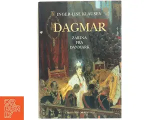 Dagmar : zarina fra Danmark af Inger-Lise Klausen (Bog)