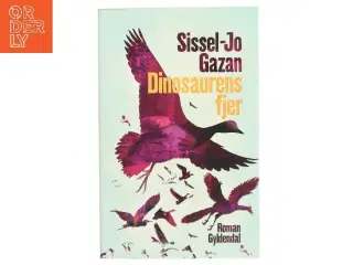 Dinosaurens fjer : roman af Sissel-Jo Gazan (Bog)