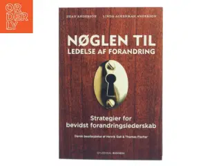 Nøglen til ledelse af forandring : strategier for bevidst forandringslederskab af Dean Anderson (Bog)