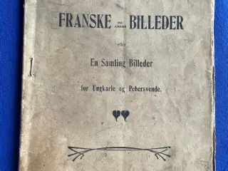 Franske Billeder - En samling Billeder for Ungkale og Pebersvende.