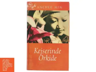 Kejserinde Orkide : roman af Anchee Min (Bog)