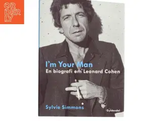 I&#39;m your man : en biografi om Leonard Cohen af Sylvie Simmons (Bog)