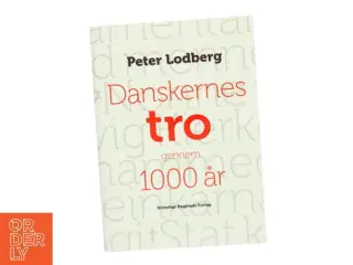 Danskernes tro gennem 1000 år af Peter Lodberg (Bog)