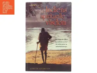 Indiens spirituelle visdom. Nyt bind 1, Om at søge efter lykken og sandheden om livet hos indiske guruer og palmebladsastrologer af Lisbeth Ejler