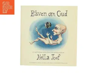 Båven om Gud : et kættersk kærlighedsevangelium af Hella Joof (Bog)