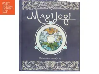 Magilogi : troldmændenes hemmelige bog : den sande beskrivelse af troldmænd og heksemestre, deres kunst og mange herlige evner som beskrevet