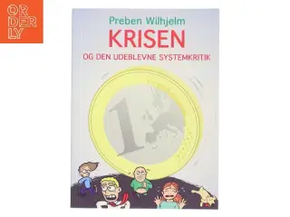 Krisen og den udeblevne systemkritik : et essay af Preben Wilhjelm (Bog)