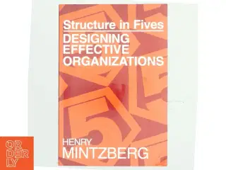 Structure in fives : designing effective organizations af Henry Mintzberg (Bog)