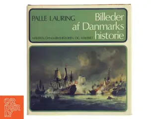 Billeder af Danmarks historie af Palle Lauring (Bog)